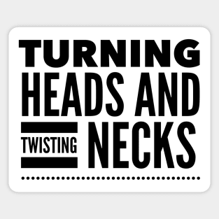 Turning heads and twisting necks Sticker